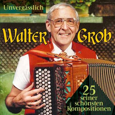 Grob Walter - Unvergaesslich