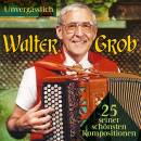 Grob Walter - Unvergaesslich