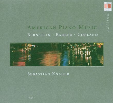Bernstein Leonard / Copland Aaron / Barber Samuel - Amerikanische Klavierwerke (Knauer Sebastian)