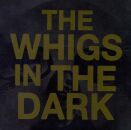 Whigs, The - In The Dark