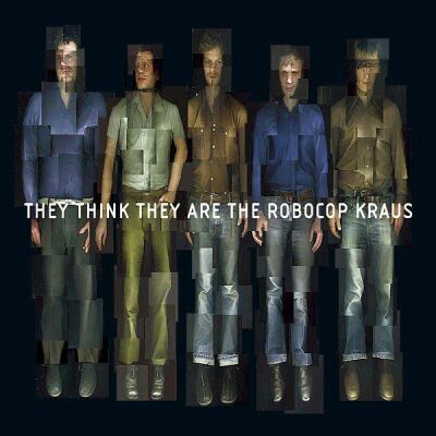 Robocop Kraus, The - They Think They Are The Roboco