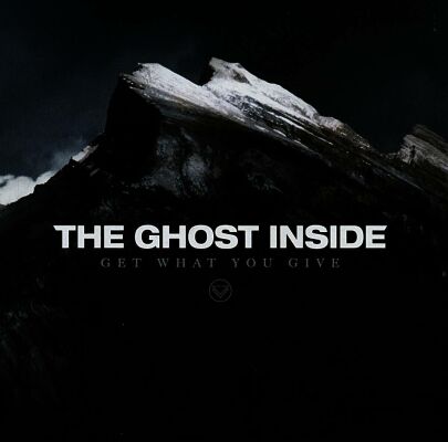 Ghost Inside, The - Get What You Give