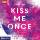 Kiss Me Once (1 / Diverse Interpreten)