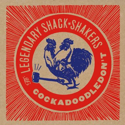 Legendary Shack Shakers - Cockadoodledont