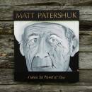 Patershuk Matt - I Was So Fond Of You