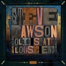 Dawson Steve - Solid State & Loose Ends