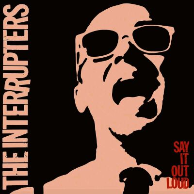 Interrupters, The - Say It Out Loud