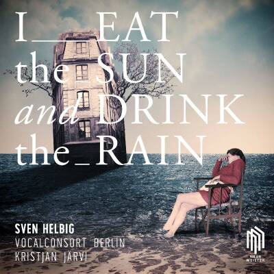 Helbig Sven - I EAT THE SUN AND DRINK THE RAIN
