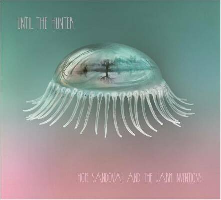 Sandoval Hope & the Warm Inventions - Until The Hunter (2LP+MP3)