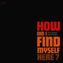 Dream Syndicate, The - How Did I Find Myself Here?
