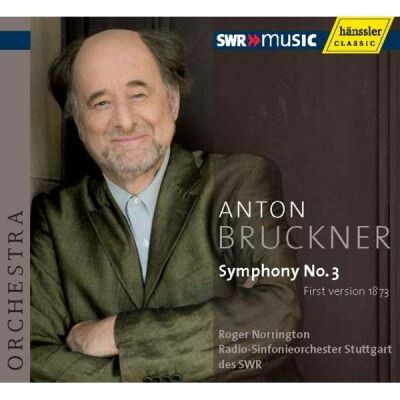 Bruckner Anton - Symphony No.3: First Version 1873 (RSO Stuttgart des SWR / Norrington Roger)