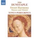 Dunstable - Sweet Harmony (Tonus Peregrinus /  / Masses...