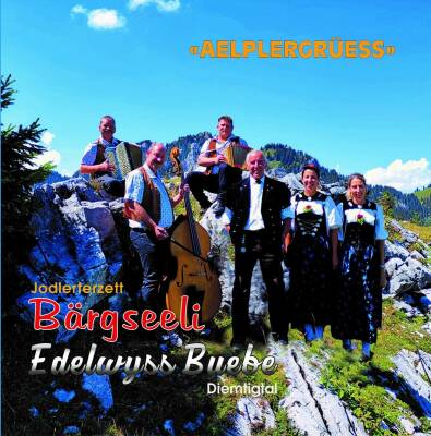Bärgseeli Jodlerterzett / Edelwyss Buebe - Aelplergrueess