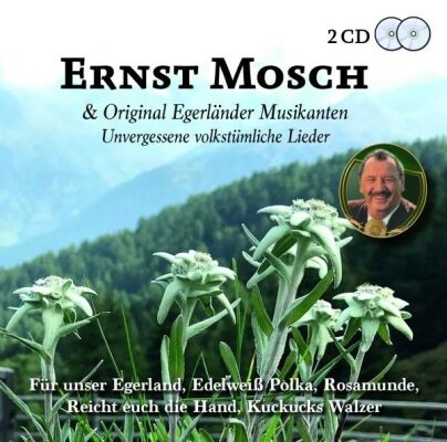 Mosch Ernst & seine Original Egerländer Musikanten - Unvergessene Volkstümliche Lieder
