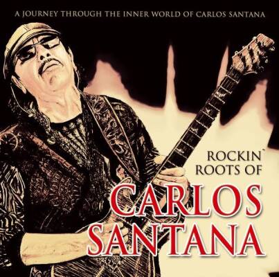 Santana - Rockin´ Roots Of Carlos Santan