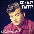 Twitty Conway - Desperado Love