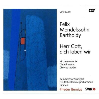 Mendelssohn Bartholdy Felix - Herr Gott, Dich Loben Wir: Kirchenwerke Vol. 9 (Kammerchor Stuttgart / Frieder Bernius (Dir)