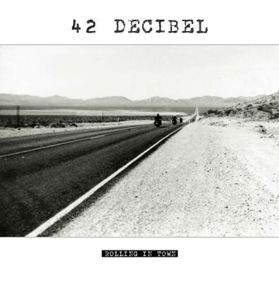 42 Decibel - Rolling In Town