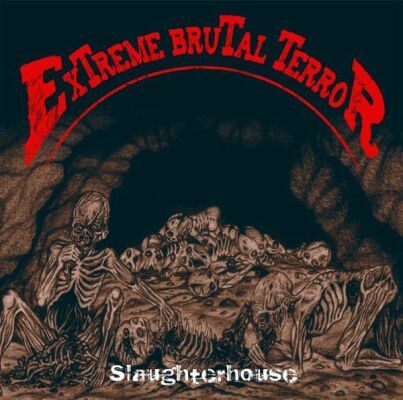 Extreme Brutal Terro - Slaughterhouse