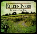 Ivers Eileen - Beyond The Bog Road