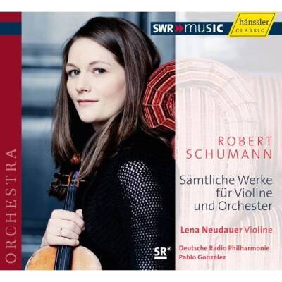 Schumann Robert - Werke Fuer Violine Und Orchester (Neudauer Lena / Gonzalez Pablo)