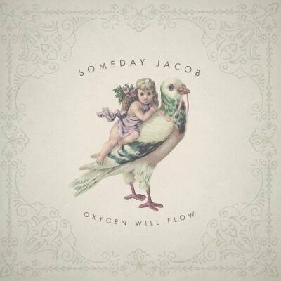 Jacob Someday - Oxygen Will Flow