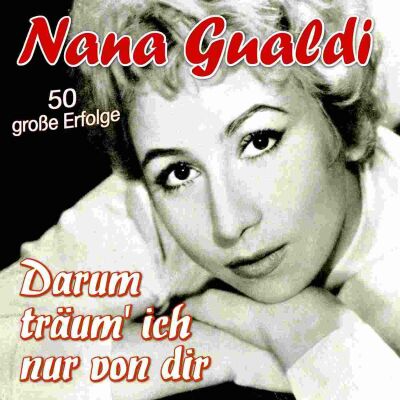 Gualdi Nana - Darum Träum Ich Nur Von Dir: 50 Grosse Erfolge