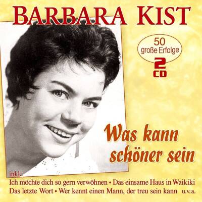 Kist Barbara - Was Kann Schoener Sein - 50 Grosse Erfolge