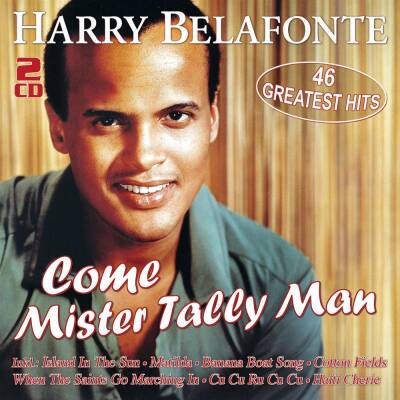 Belafonte Harry - Come Mister Tally Man - 46 Greatest Hits