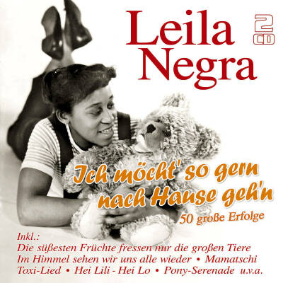 Negra Leila - Ich Möcht So Gern Nach Hause Gehn: 50 Erfolge