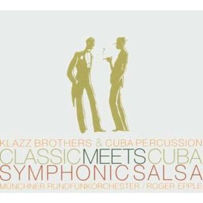 Klazzbrothers & Cubapercussion - Classic Meets Cuba-Sym. Salsa