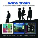 Wire Train - In A Chamber / Between Two Words / Ten Women & Bonus T