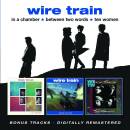 Wire Train - IN A CHAMBER/BETWEEN TWO WORDS/TEN WOMEN...