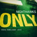 Nighthawks - Only Vocal Tunes 2004-2016 (Digipak)
