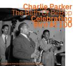Parker Charlie / U.a. - The Birth Of BeBop - Celebrating...