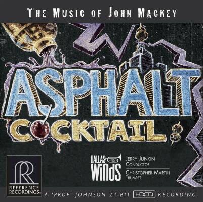 Mackey John - Asphalt Cocktail: The Music of John Mackey (Junkin Jerry / Dallas Wind Symphony Orchestra / u.a.)