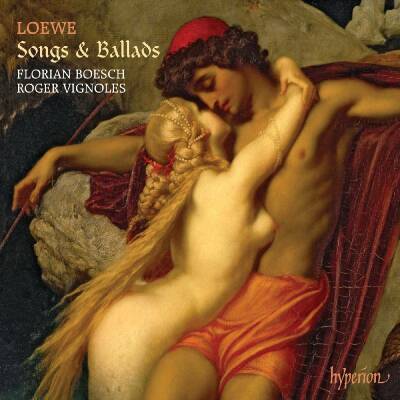 Loewe Carl (1796-1869) - Songs & Ballads (Florian Boesch (Bariton) - Roger Vignoles (Piano))