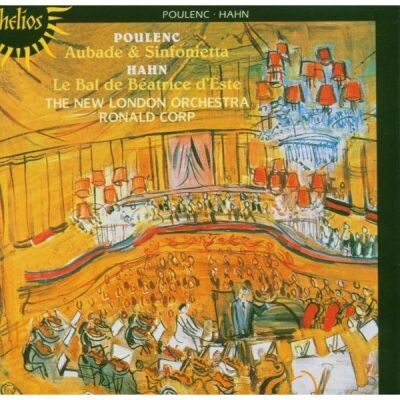 Poulenc / Hahn - Poulenc: Aubade & Sinfonietta: Hahn: Bal De Béatr (The New London Orchestra - Ronald Corp (Dir) - Jul)