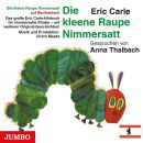 Carle Eric / Thalbach Anna - Die Kleene Raupe Nimmersatt...