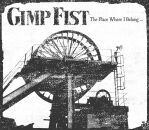 Gimp Fist - Place Where I Belong, The