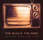 Duke &, The King, The - Nothing Gold Can Stay