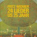 Widmer Fritz - 24 Lieder Us 25 Jahr