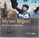 Jaggi Fred - Myner Biijeni: Als Imker Im Gadmental