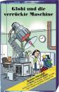 Globi - UND DIE VERRueCKTE MASCHINE
