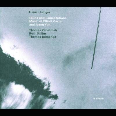 Carter E. / Yun I. - LAUDS AND LAMENTATIONS (Holliger / Zehetmair / Demenga)