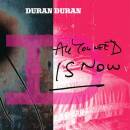 Duran Duran - ALL YOU NEED IS NOW