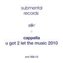 Cappella - U Got 2 Let The Music 2010