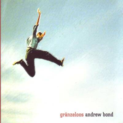 Bond Andrew - Graenzeloos