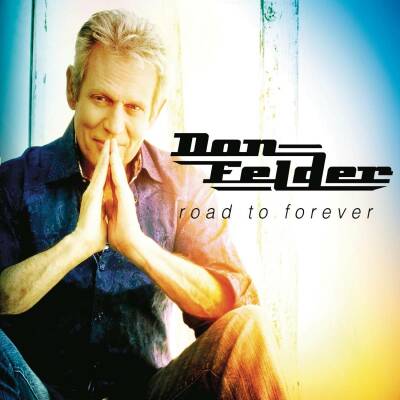 Felder Don - ROAD TO FOREVER