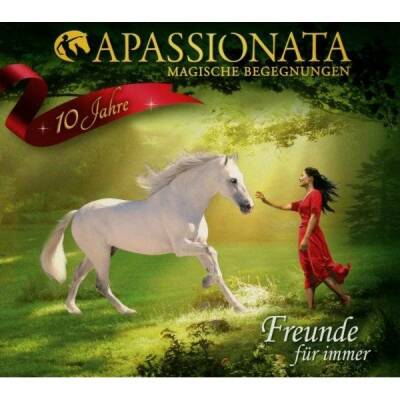 Apassionata - APASSIONATA - FREUNDE FueR IMMER